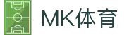 MK体育（中国） · 官网首页